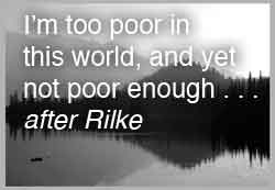 I'm too poor in this world . . .
